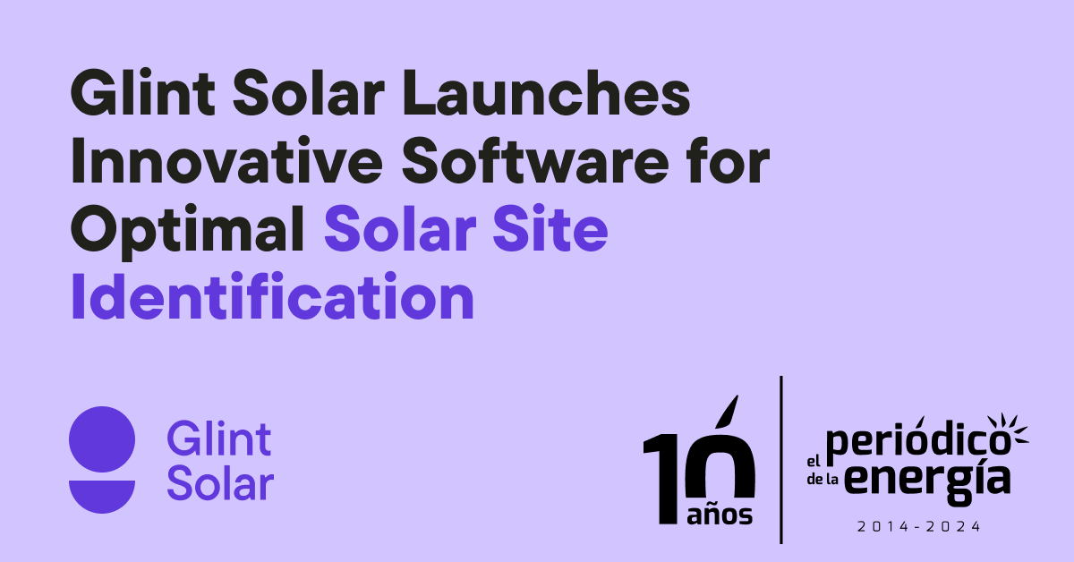 Glint Solar Launches Innovative Software for Optimal Solar Site Identification